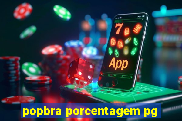 popbra porcentagem pg